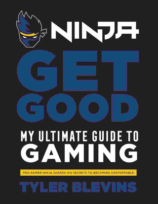 Ninja Get Good : My Ultimate Guide to Gaming