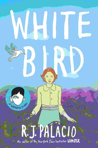 White Bird : A Wonder Story