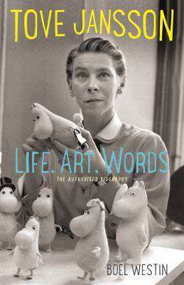Tove Jansson Life Art Words : The Authorised Biography