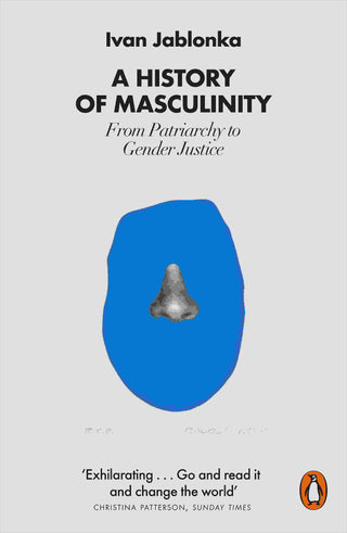 A History of Masculinity : From Patriarchy to Gender Justice
