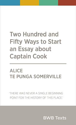 Two Hundred and Fifty Ways to Start an Essay about Captain Cook : BWB Texts