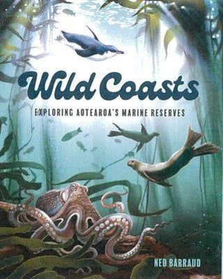 Wild Coasts : Exploring Aotearoa-s Marine Reserves