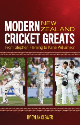 Modern New Zealand Cricket Greats : From Stephen Fleming to Kane Williamson