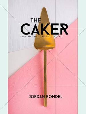 The Caker : Wholesome Cakes Cookies and Desserts