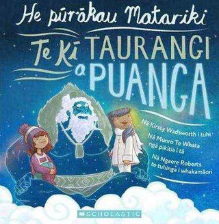 Ko Te Ki Taurangi a Puanga : He Ururoa Ki Te Whanau Matariki : Te Reo Edition The Promise of Puanga