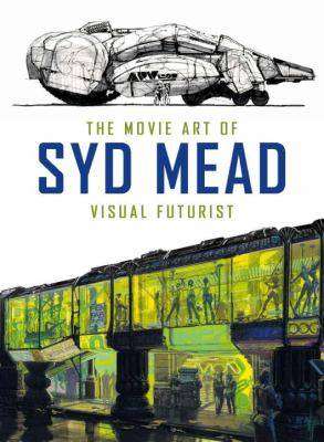 The Movie Art of Syd Mead : Visual Futurist