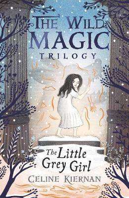 The Little Grey Girl : The Wild Magic Trilogy Book Two