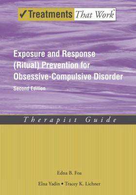 Exposure and Response ( Ritual ) Prevention for Obsessive-Compulsive Disorder Therapist Guide