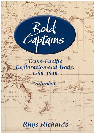 Bold Captains : Trans-Pacific Exploration and Trade: 1780-1830 : 2 volume set