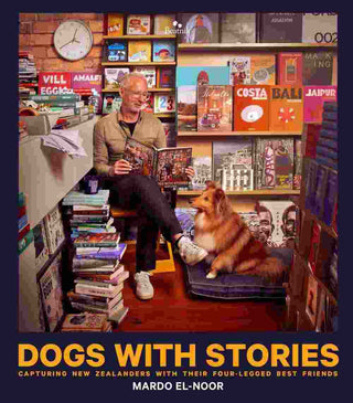 Dogs with Stories : Capturing New Zealanders with their Four-Legged Best Friends