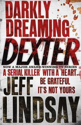 Darkly Dreaming Dexter : Dexter Book 1