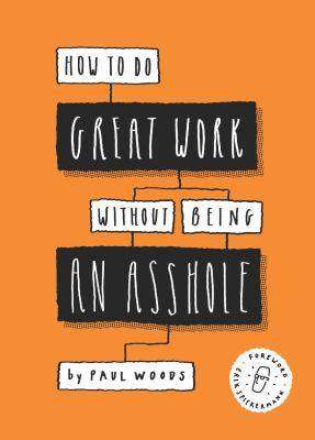 Doing Great Work Without Being an Asshole