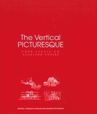 The Vertical Picturesque : Four Essays on Auckland Houses