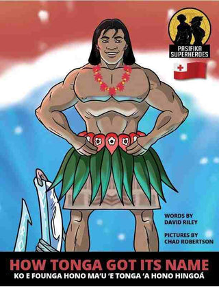 How Tonga Got Its Name : Ko e Founga Hono Ma-u -e Tonga -a Hono Hingoa
