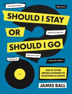 Should I Stay or Should I Go? And 87 Other Serious Answers to Questions in Songs