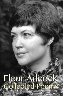 Fleur Adcock : Collected Poems ( Expanded Edition )
