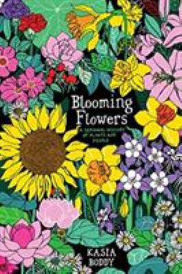 Blooming Flowers : A Seasonal History of Plants and People