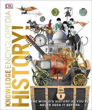 Knowledge Encyclopedia History : The World-s History As You-ve Never Seen It Before
