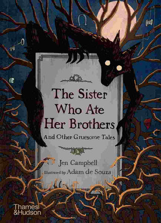 The Sister Who Ate Her Brothers and Other Gruesome Tales