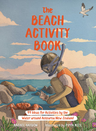 The Beach Activity Book : 99 Ideas for Activities by the Water Around Aotearoa New Zealand