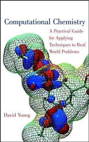 Computational Chemistry : A Practical Guide for Applying Techniques to Real World Problems