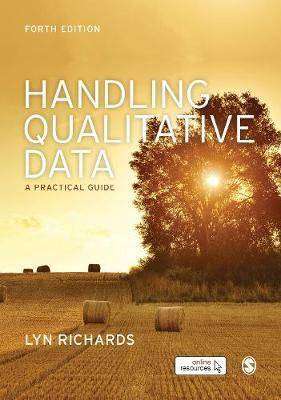 Handling Qualitative Data : A Practical Guide