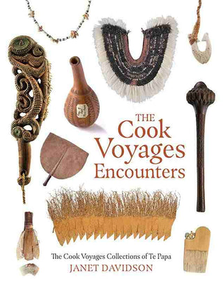 The Cook Voyage Encounters : The Cook Voyage Collections of Te Papa