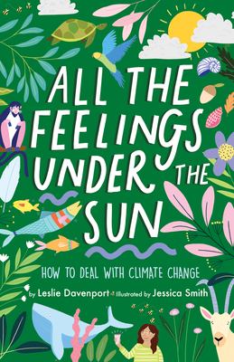 All the Feelings under the Sun : How to Deal with Climate Change