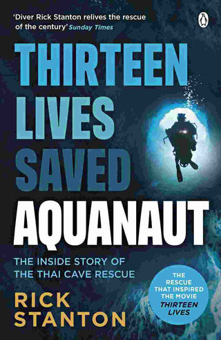 Aquanaut : A Life Beneath The Surface - The Inside Story of the Thai Cave Rescue