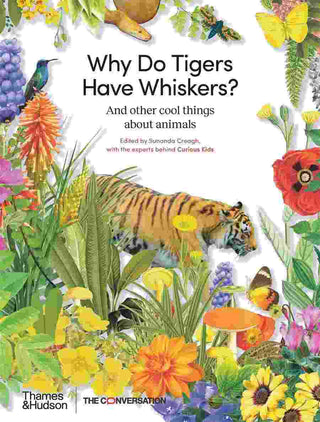 Why Do Tigers Have Whiskers : And Other Cool Things About Animals