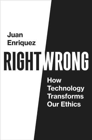 Right / Wrong : How Technology Transforms Our Ethics