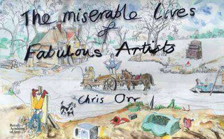 Chris Orr : The Miserable Lives of Fabulous Artists