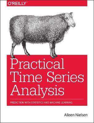 Practical Time Series Analysis : Prediction with Statistics and Machine Learning