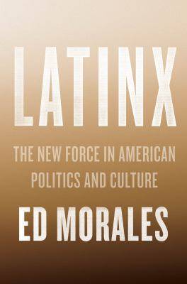 Latinx : The New Force in American Politics