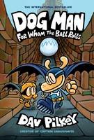 For Whom the Ball Rolls : Dog Man Series : Book 7