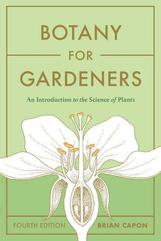 Botany for Gardeners : An Introduction to the Science of Plants