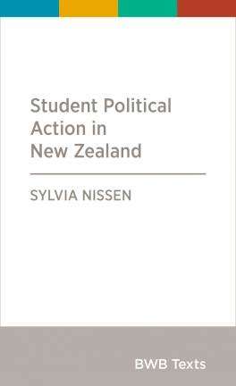 Student Political Action in New Zealand : BWB Texts