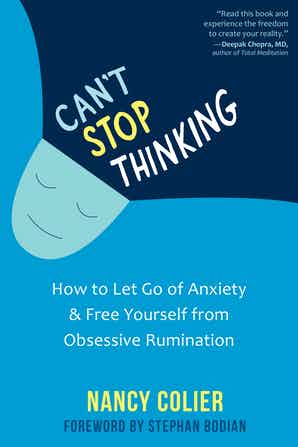 Can-t Stop Thinking : How to Let Go of Anxiety and Free Yourself from Obsessive Rumination