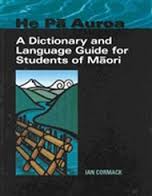He Pa Auroa : Dictionary and Language Guide for Students of Maori