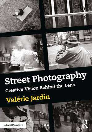 Street Photography : Creative Vision Behind the Lens