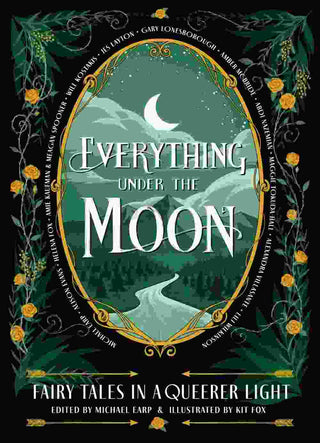 Everything Under the Moon : Fairy Tales in a Queerer Light