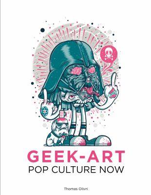 Pop Culture Now : A Geek Art Anthology