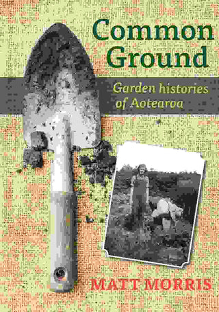 Common Ground : Garden Histories of Aotearoa
