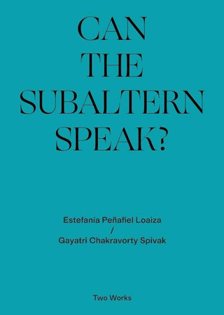 Can the Subaltern Speak?