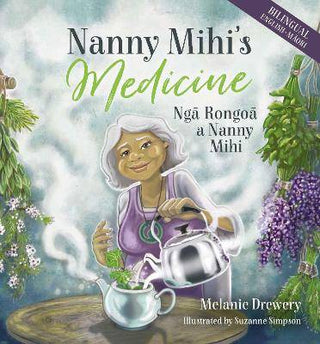 Nanny Mihi-s Medicine / Nga Rongoa a Nanny Mihi