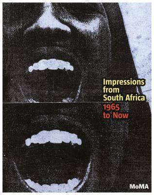 Impressions from South Africa : 1965 to Now Prints from the Museum of Modern Art