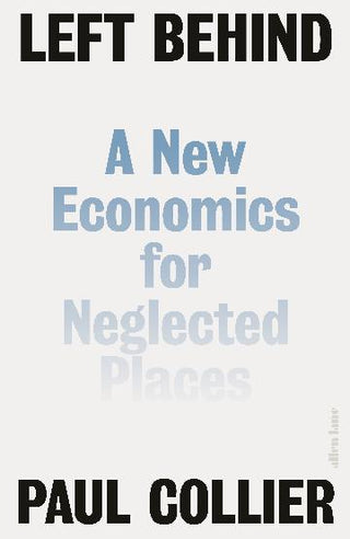 Left Behind: A New Economics for Neglected Places