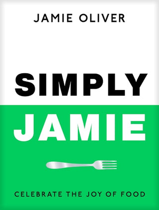 Simply Jamie: Celebrate the Joy of Food