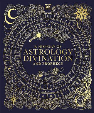 A History of Astrology, Divination and Prophecy