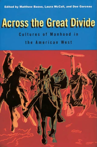 Across the Great Divide : Cultures of Manhood in the American West
